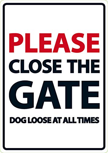 Please Close The Gate Dog Loose At All Times