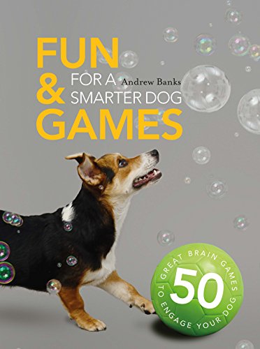 Fun & Games For A Smarter Dog