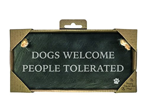 Dogs Welcome People Tolerated - Slate Landscape