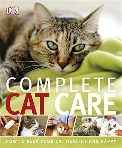 Complete Cat Care - How To Keep Your Cat Healthy & Happy