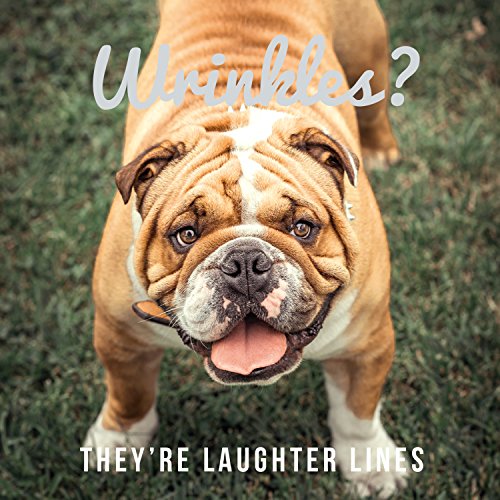 Wrinkles? They'Re Laughter Lines